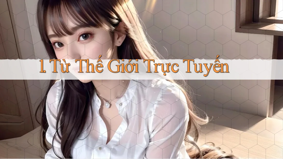 1. Từ Thế Giới Trực Tuyến