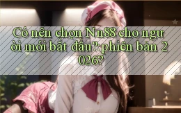 Có nên chọn Nn88 cho người mới bắt đầu phiên bản 2026