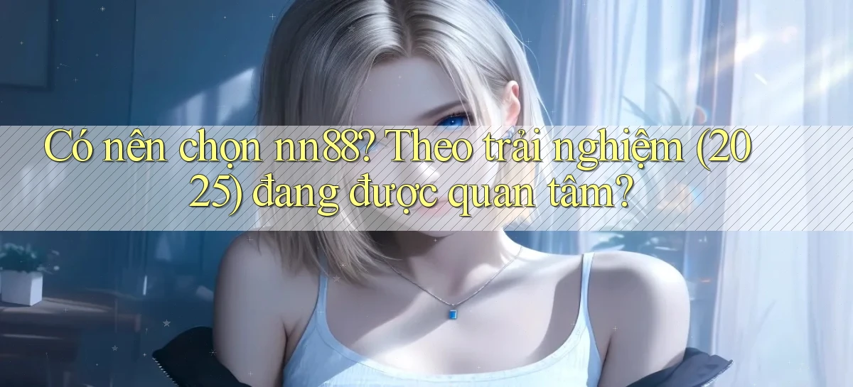 nn88   Ứng Dụng Game   Tải Và Đăng Nhập Nhanh 2026