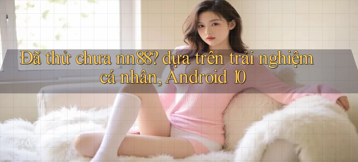 nn88   Ứng Dụng Game   Tải Và Đăng Nhập Nhanh 2026