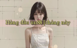 Hàng đầu nn88 tháng này