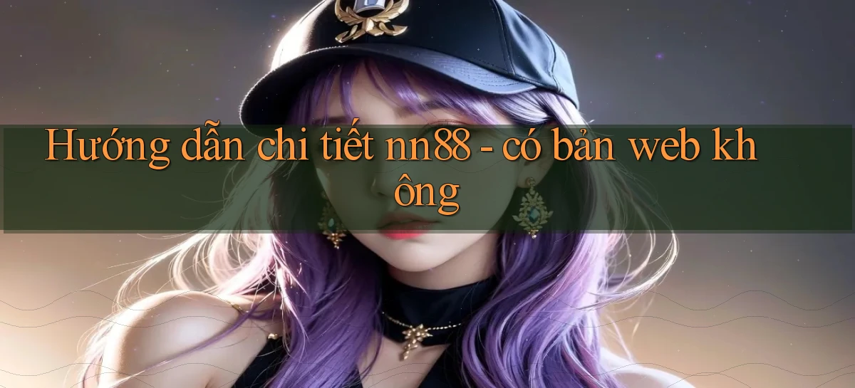 nn88   Ứng Dụng Game   Tải Và Đăng Nhập Nhanh 2026