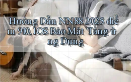 hướng dẫn Nn88 2025   điểm 910, iOS bảo mật tầng ứng dụng
