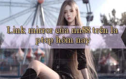 Link mirror của nn88 trên laptop hôm nay