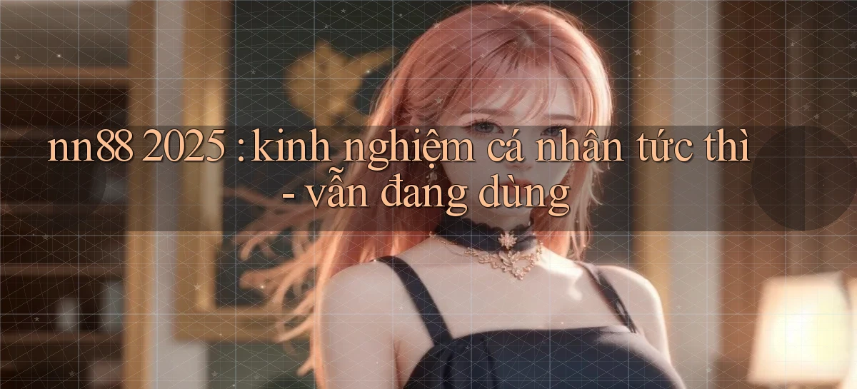 nn88   Ứng Dụng Game   Tải Và Đăng Nhập Nhanh 2026