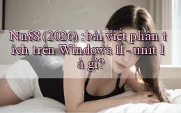 Nn88 (2026) bài viết phân tích trên Windows 11   unit là gì