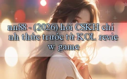 nn88   (2026) hỏi CSKH chính thức trước từ KOL review game