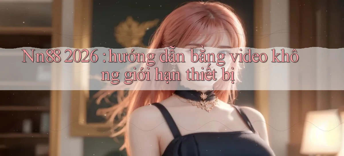 nn88   Ứng Dụng Game   Tải Và Đăng Nhập Nhanh 2026