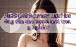 Nn88 (2026) review thật hướng dẫn cho người mới trong 3 phút