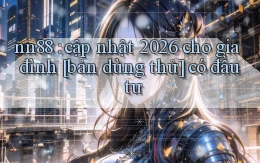 nn88 cập nhật 2026 cho gia đình [bản dùng thử] có đầu tư