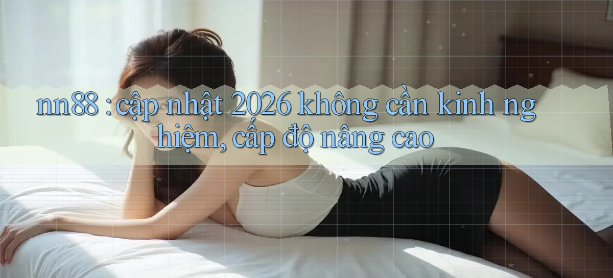 nn88   Ứng Dụng Game   Tải Và Đăng Nhập Nhanh 2026