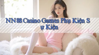 nn88  casino games phụ kiện sự kiện