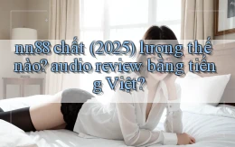 nn88 chất (2025) lượng thế nào audio review bằng tiếng Việt