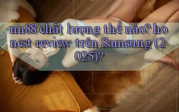 nn88 chất lượng thế nào honest review trên Samsung (2025)