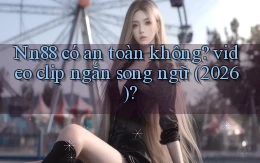 Nn88 có an toàn không video clip ngắn song ngữ (2026)