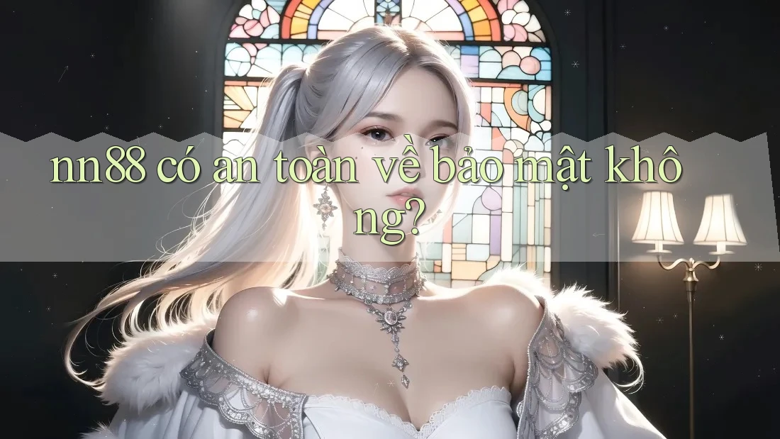 nn88 có an toàn về bảo mật không? nn88 có an toàn về bảo mật không?