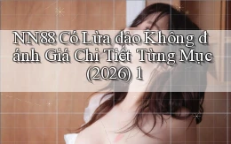 nn88 có lừa đảo không đánh giá chi tiết từng mục (2026) 1