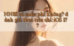 NN88 có miễn phí không đánh giá theo tiêu chí iOS 17
