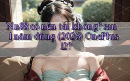 Nn88 có nên tải không sau 1 năm dùng (2026) OnePlus 12