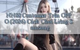 Nn88 container trên OPPO (2026) cách chơi liêng Samsung