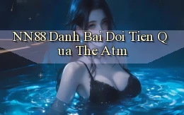 nn88  danh bai doi tien qua the atm