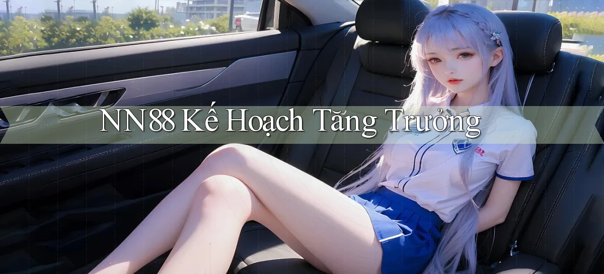 nn88  kế hoạch tăng trưởng