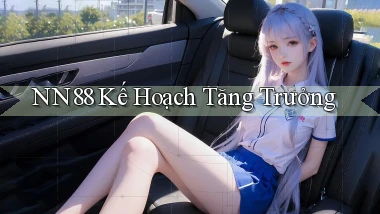 nn88  kế hoạch tăng trưởng