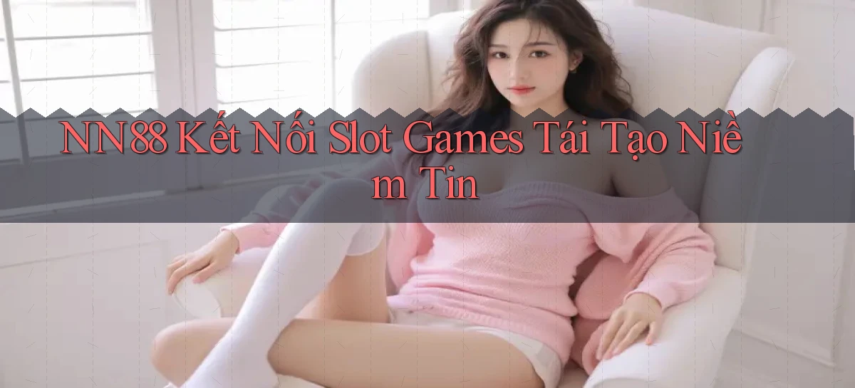 nn88   Ứng Dụng Game   Tải Và Đăng Nhập Nhanh 2026