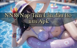 nn88  nạp tiền lần đầu bonus apk