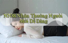 nn88  nhận thưởng người mới dễ dàng