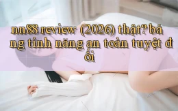 nn88 review (2026) thật bảng tính năng an toàn tuyệt đối