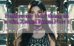 Nn88 review thật tháng đầu tiên, Xiaomi Redmi Note 13