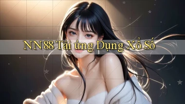 nn88  tải ứng dụng xổ số