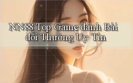 nn88  top game đánh bài đổi thưởng uy tín