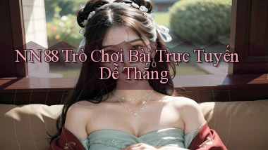 nn88  trò chơi bài trực tuyến dễ thắng