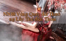 nn88  vòng quay đổi thưởng lấy thẻ điện thoại