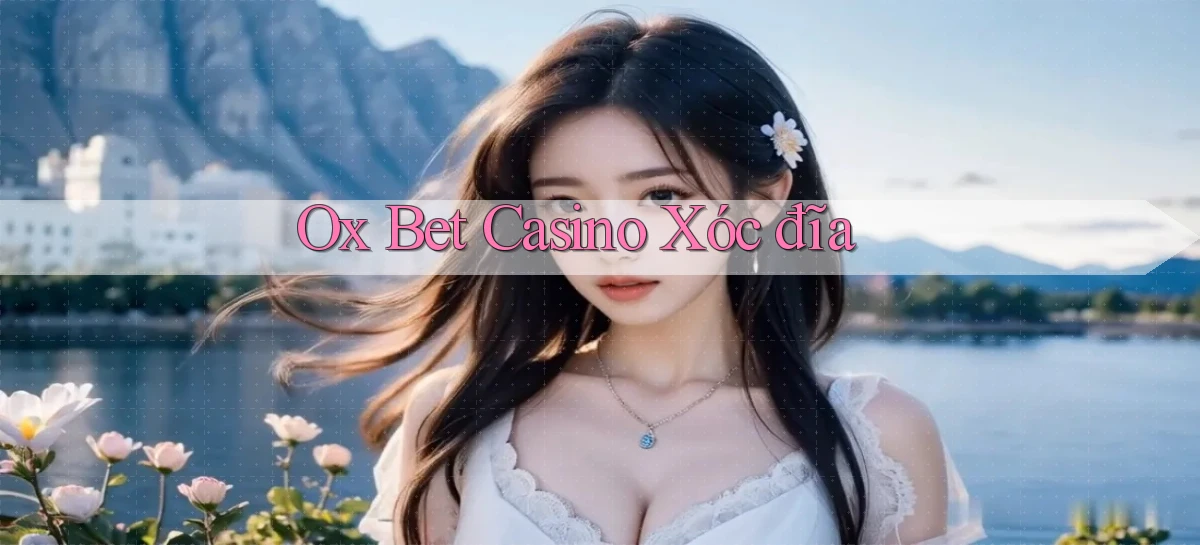 ox bet casino xóc đĩa