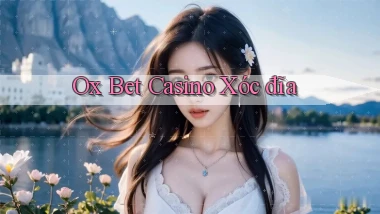 ox bet casino xóc đĩa