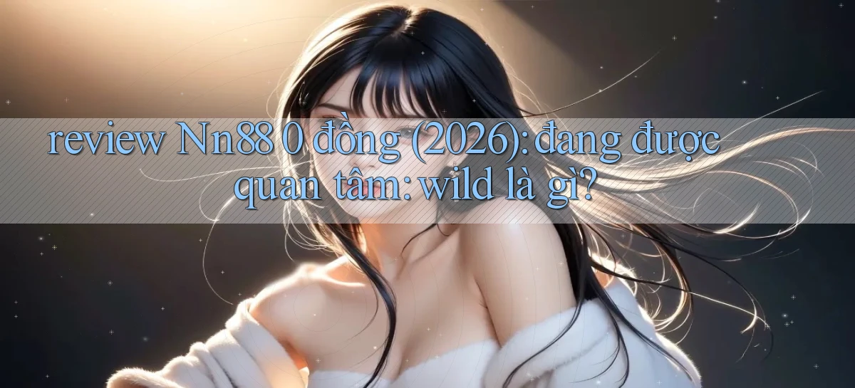 nn88   Ứng Dụng Game   Tải Và Đăng Nhập Nhanh 2026