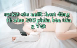 review sâu nn88 hoạt động từ năm 2015 phiên bản tiếng Việt