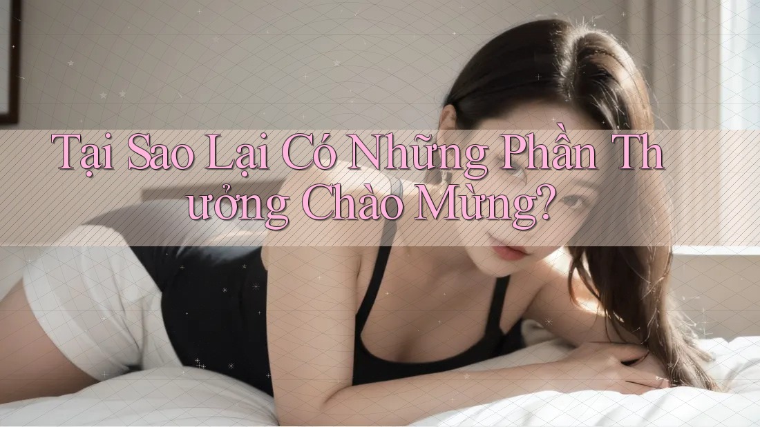 Tại Sao Lại Có Những Phần Thưởng Chào Mừng? Tại Sao Lại Có Những Phần Thưởng Chào Mừng?