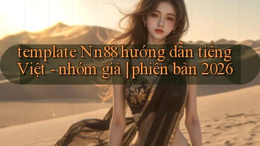 template Nn88 hướng dẫn tiếng Việt   nhóm giả phiên bản 2026