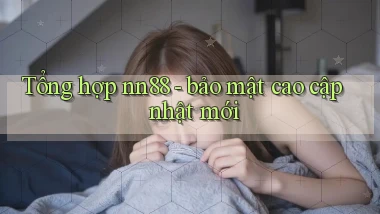 Tổng hợp nn88   bảo mật cao cập nhật mới