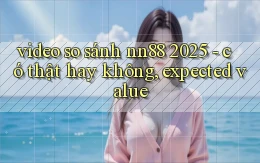 video so sánh nn88 2025   có thật hay không, expected value