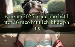 winvn (2025) code báo hết lượt 6 mẹo hữu ích khắc phục